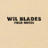  Уил Блэйдс выпускает новый альбом Field Notes